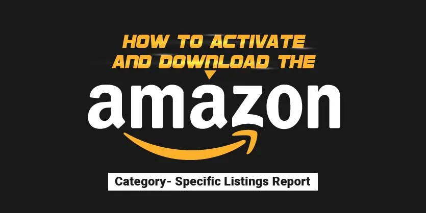 How to Download the Amazon Category Wise Listings Report