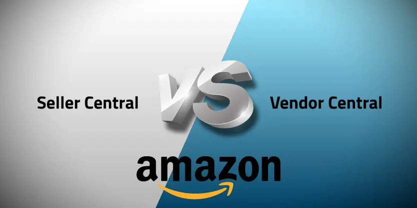 Seller Central vs. Vendor Central