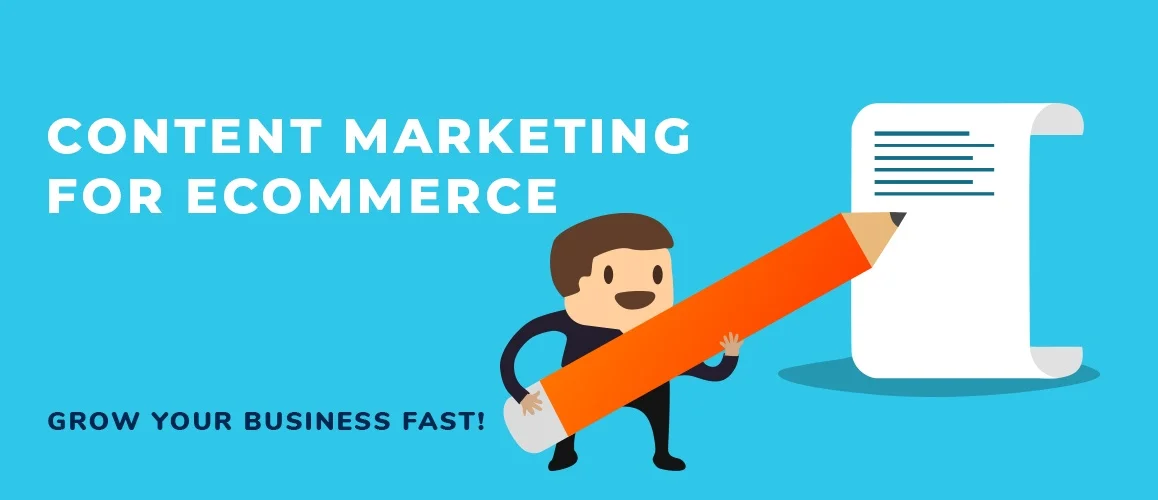 Content Marketing for eCommerce | Make Your Business Grow Fast