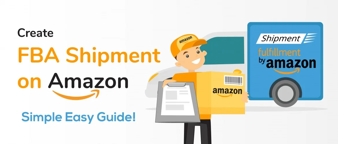 How to create FBA Shipment on Amazon? Simple Easy Guide!