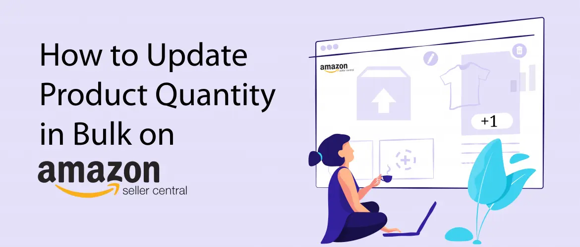 How to Update Product Quantity in Bulk on Amazon Seller Central