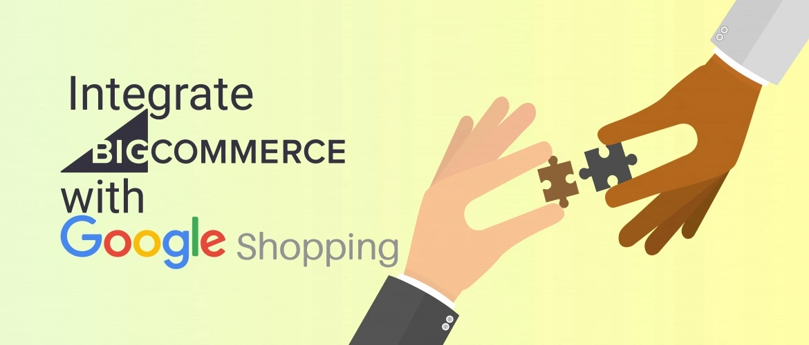 How To Integrate BigCommerce With Google Shopping