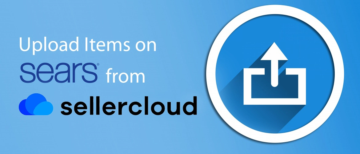 How to Upload Items on Sears from SellerCloud Interface