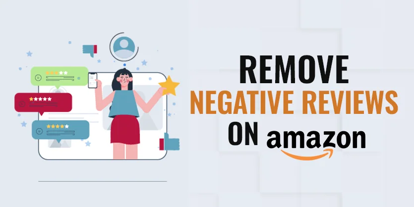Remove Negative Reviews on Amazon: 3 Effective Methods