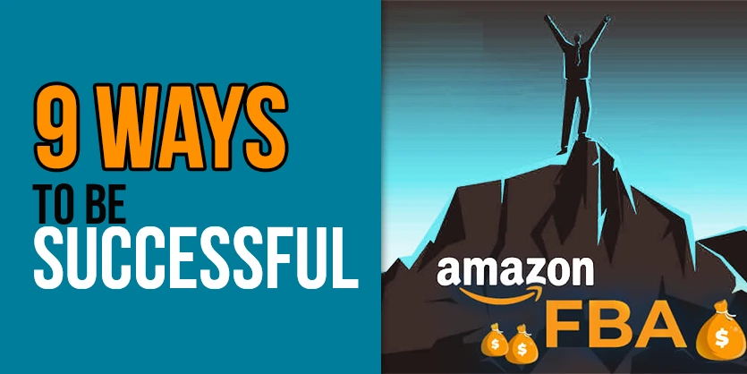 9 Ways to be Successful with Amazon FBA – Increase Sales in 2023