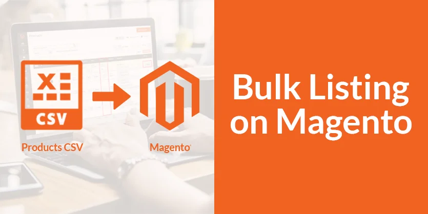 Bulk Listing on Magento - Step-by-Step Guide for Beginners