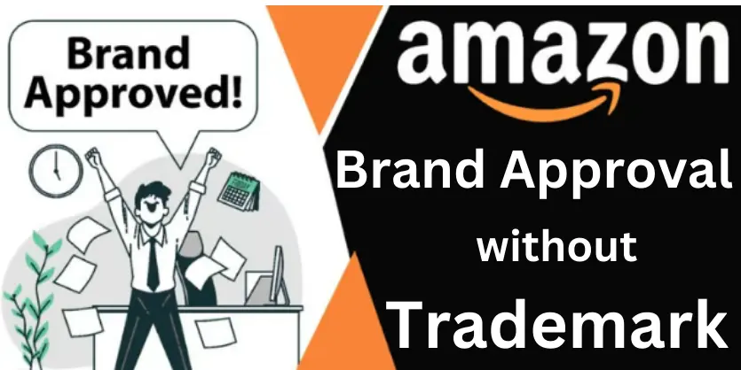 How to Get Amazon Brand Approval Without a Trademark in 2024
