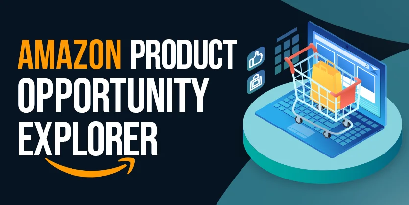 Amazon Product Opportunity Explorer - Free Product Research Tool for Amazon Sellers