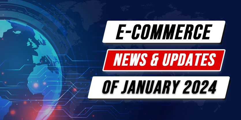 E-commerce News and Updates: January 2024