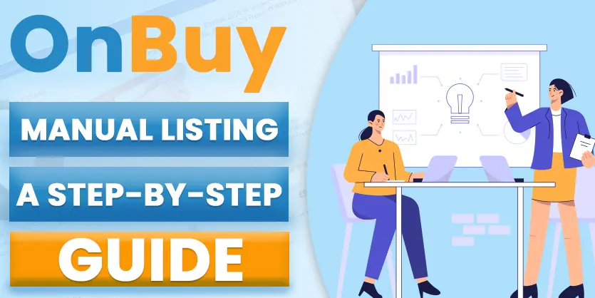 Listing on OnBuy: A Step-by-Step Guide to Manual Listings