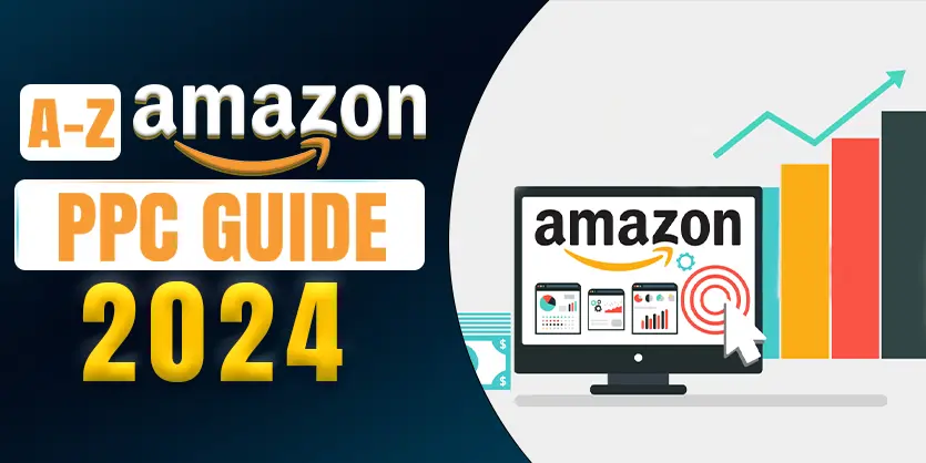 Amazon PPC: The Ultimate Guide for 2024
