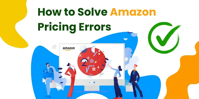 Amazon pricing errors: a comprehensive guide for sellers