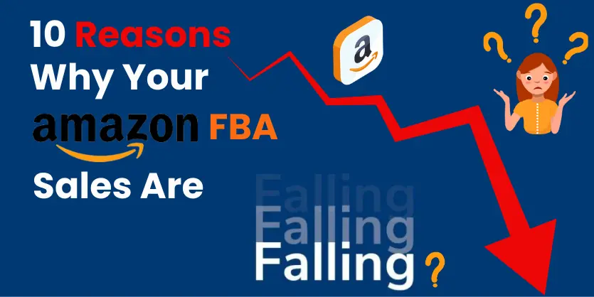10 Reasons Your Amazon FBA Sales Might Be Down and How to Fix Them