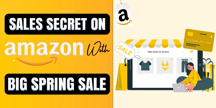 Sales SECRET on Amazon with Big Spring Sale
