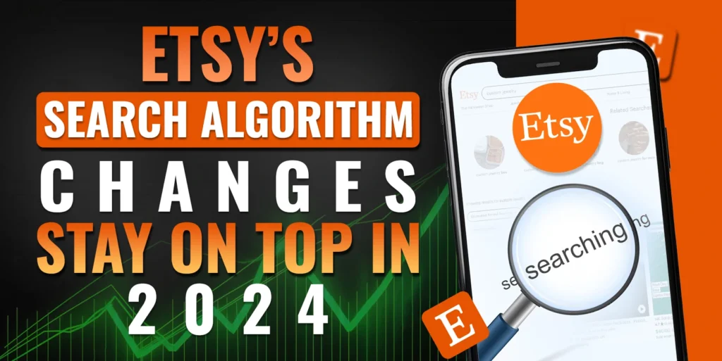 Etsy's Search Algorithm Update 2024 - Time To Rethink About Your Listings