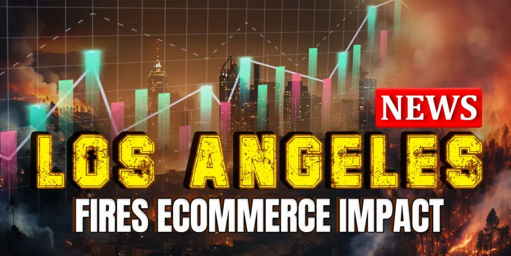 Los Angeles Fires Ecommerce Impact (1)