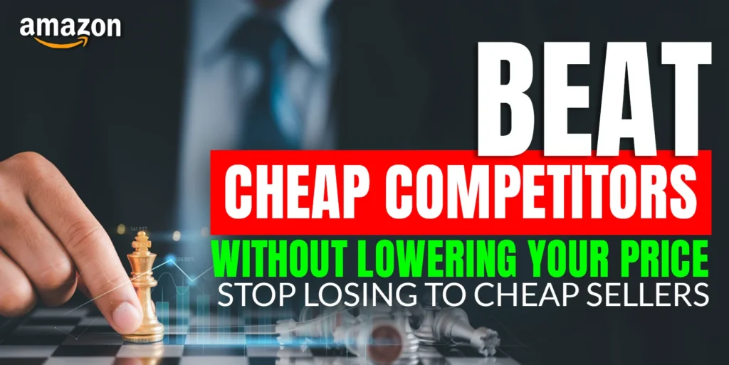 Beat Cheap Competitors on Amazon