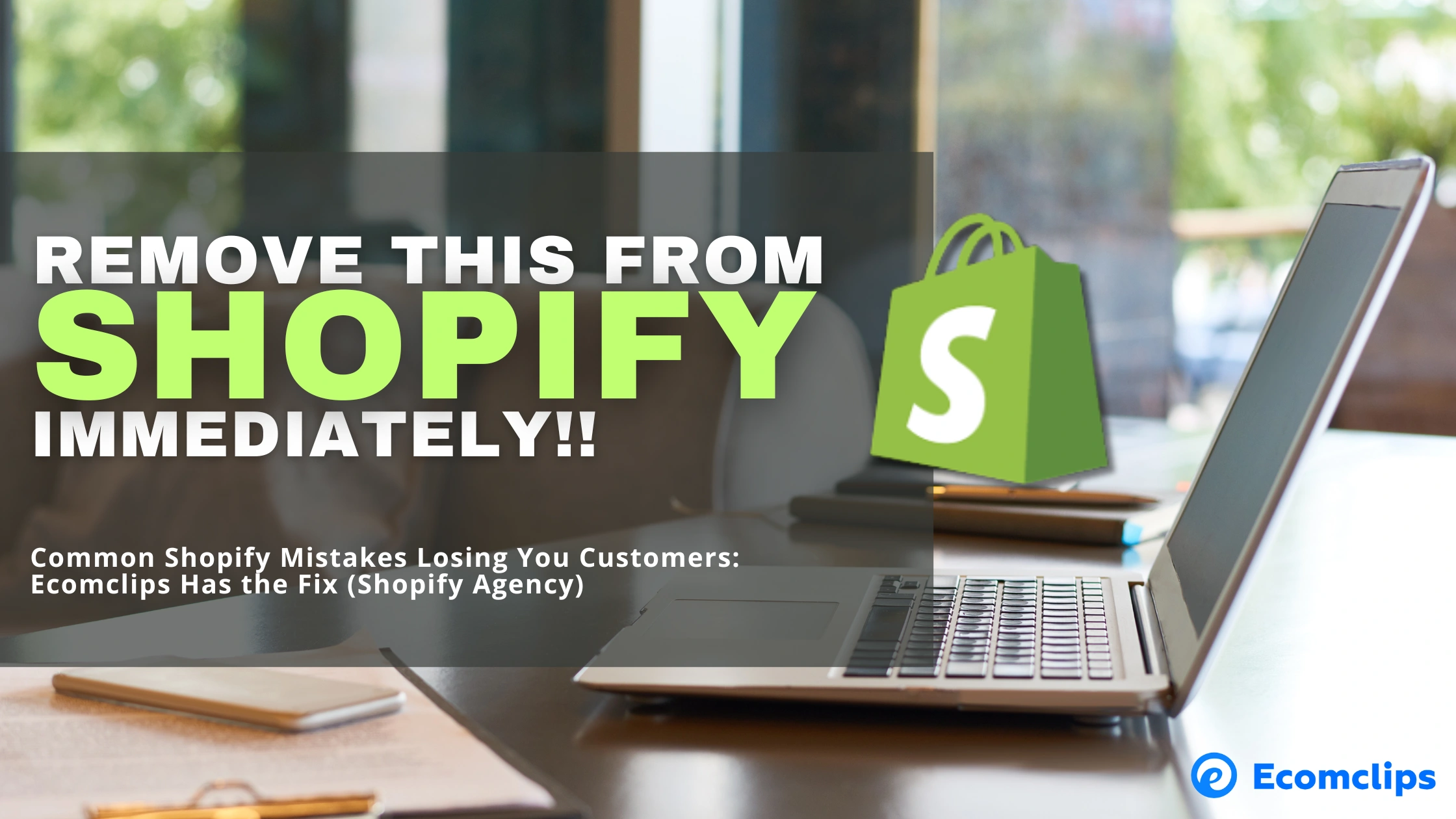 Common Shopify Mistakes Losing You Customers: Ecomclips Has the Fix (Shopify Agency) 